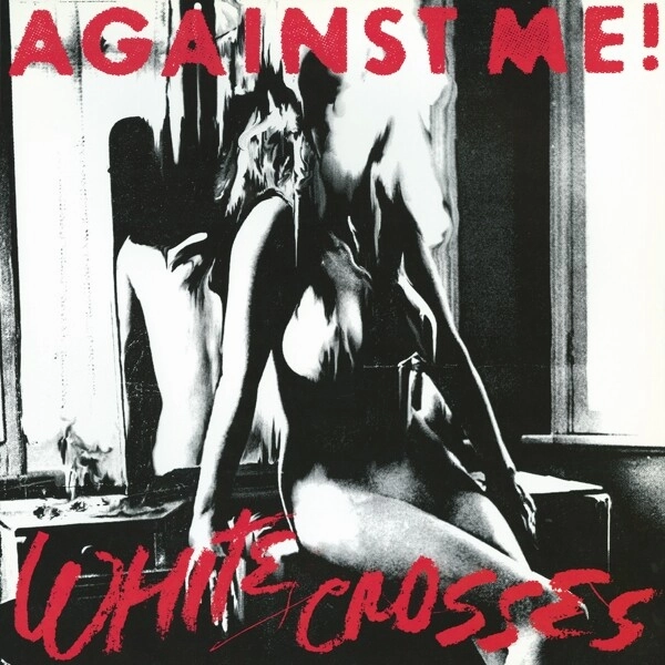 Against Me!  White Crosses (Music On Vinyl) (Arrives in 21 Days)