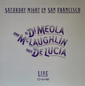 Al Di Meola, John McLaughlin, Paco De Luca  Saturday Night In San Francisco  (Arrives in 4 Days)