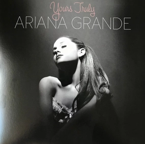 Ariana Grande-  Yours Truly (Arrives in 4 days )