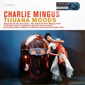 Charlie Mingus  Tijuana Moods  (Arrives in 4 Days)