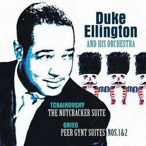 Duke Ellington And His Orchestra Tchaikovsky Grieg The Nutcracker Suite Peer Gynt Suite Nos 1 2  (Arrives in 4 Days)