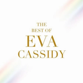 Eva Cassidy  The Best Of Eva Cassidy  (Arrives in 4 Days)