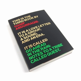 Hanif Abdurraqib: Go Ahead in the Rain - Notes to A Tribe Called Quest Book