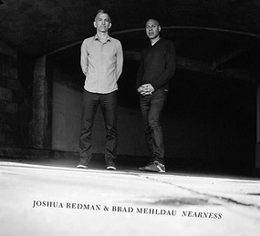 Joshua Redman & Brad Mehldau  Nearness  (Arrives in 4 Days)