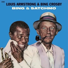 Louis Armstrong & Bing Crosby  Bing & Satchmo  (Arrives in 4 Days)