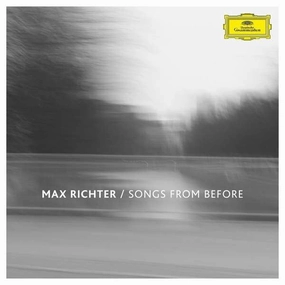 Max Richter  Songs From Before (Arrives in 4 days)