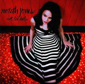 Norah Jones  Not Too Late (Arrives in 4 days)