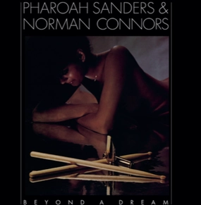 Pharoah Sanders & Norman Connors  Beyond A Dream (Music On Vinyl) (Arrives in 21 Days)