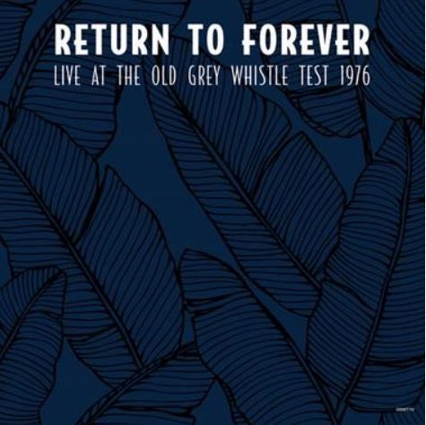 Return To Forever  Live At The Old Grey Whistle Test 1976  (Arrives in 4 Days)