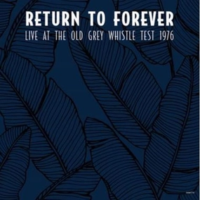 Return To Forever  Live At The Old Grey Whistle Test 1976  (Arrives in 4 Days)