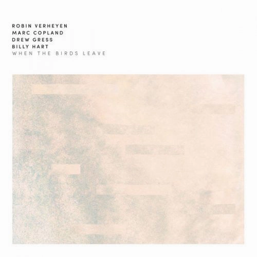 Robin Verheyen, Marc Copland, Drew Gress, Billy Hart  When The Birds Leave (Arrives in 4 days)