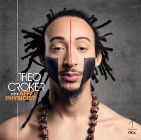 Theo Croker  Afro Physicist (Music On Vinyl) (Arrives in 21 Days)