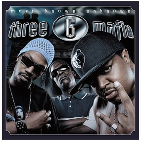 Three 6 Mafia  Most Known Unknown (Arrives in 4 days)